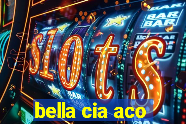 bella cia aco